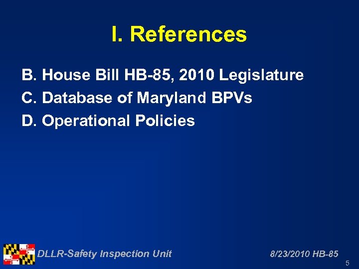 I. References B. House Bill HB-85, 2010 Legislature C. Database of Maryland BPVs D.