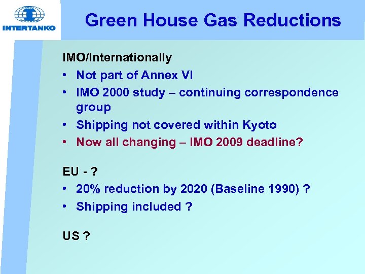 Green House Gas Reductions IMO/Internationally • Not part of Annex VI • IMO 2000