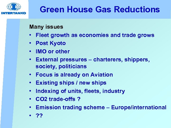 Green House Gas Reductions Many issues • Fleet growth as economies and trade grows
