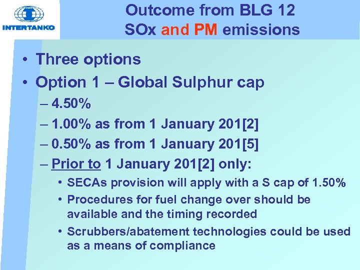 Outcome from BLG 12 SOx and PM emissions • Three options • Option 1