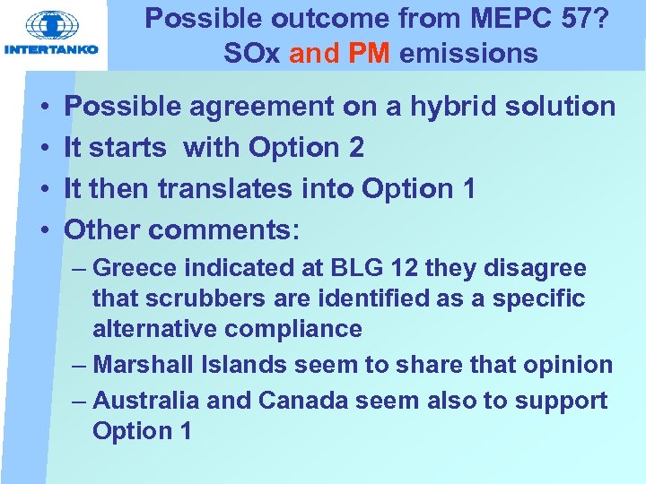 Possible outcome from MEPC 57? SOx and PM emissions • • Possible agreement on
