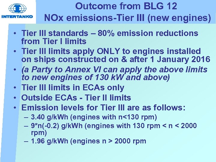 Outcome from BLG 12 NOx emissions-Tier III (new engines) • Tier III standards –