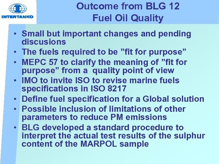 Outcome from BLG 12 Fuel Oil Quality • Small but important changes and pending