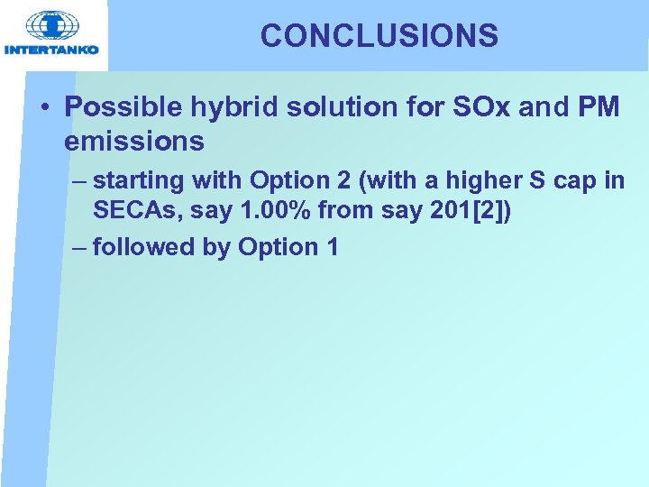 CONCLUSIONS • Possible hybrid solution for SOx and PM emissions – starting with Option
