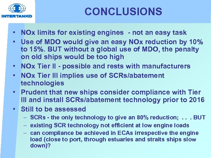 CONCLUSIONS • NOx limits for existing engines - not an easy task • Use
