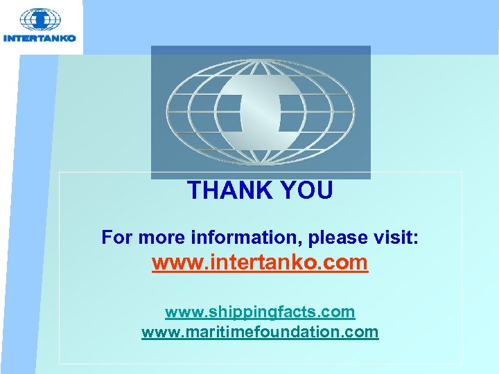 THANK YOU For more information, please visit: www. intertanko. com www. shippingfacts. com www.