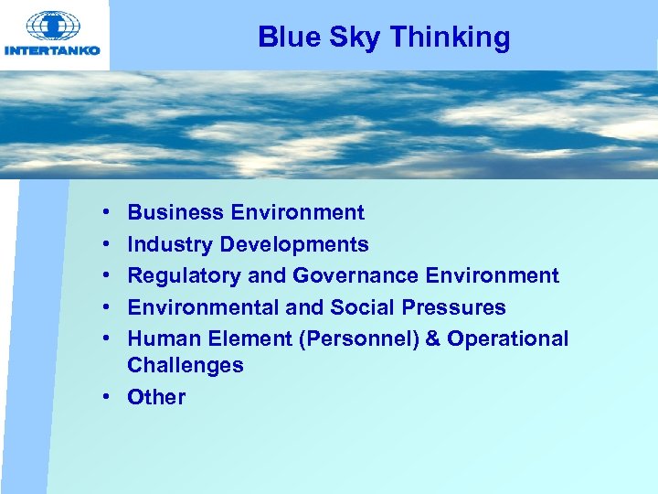 Blue Sky Thinking • • • Business Environment Industry Developments Regulatory and Governance Environmental