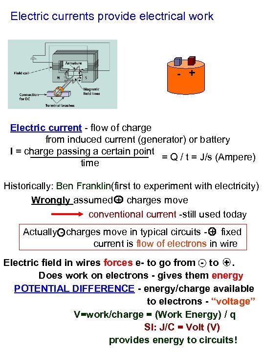 Electric currents provide electrical work - + Electric current - flow of charge from