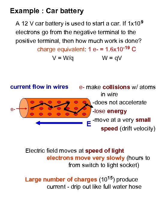 Example : Car battery A 12 V car battery is used to start a