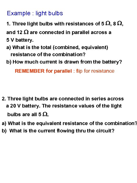 Example : light bulbs 1. Three light bulbs with resistances of 5 W, 8