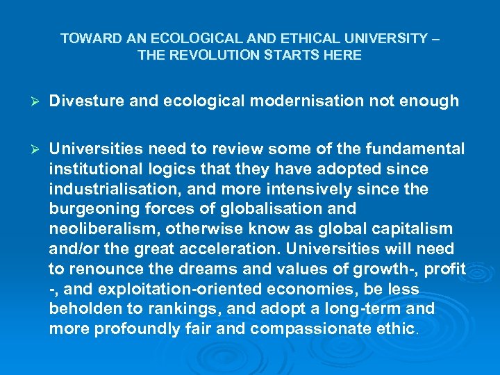 TOWARD AN ECOLOGICAL AND ETHICAL UNIVERSITY – THE REVOLUTION STARTS HERE Ø Divesture and