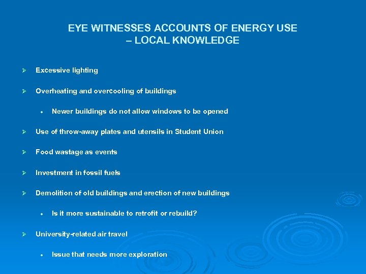 EYE WITNESSES ACCOUNTS OF ENERGY USE – LOCAL KNOWLEDGE Ø Excessive lighting Ø Overheating