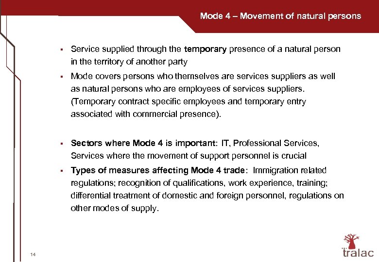 Mode 4 – Movement of natural persons § § Mode covers persons who themselves