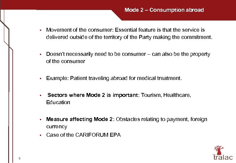 Mode 2 – Consumption abroad § § Doesn’t necessarily need to be consumer –