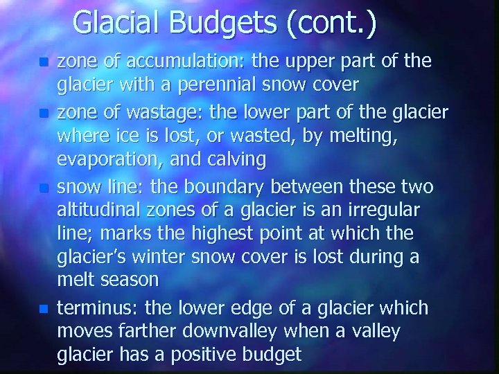 Glacial Budgets (cont. ) n n zone of accumulation: the upper part of the