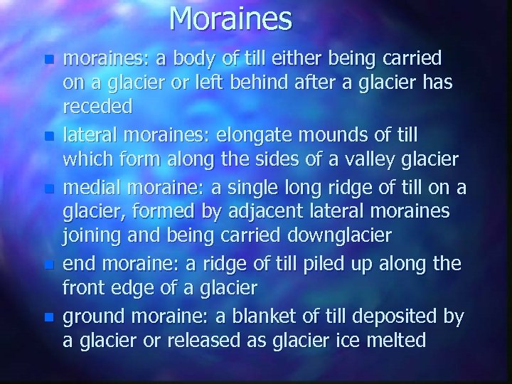 Moraines n n n moraines: a body of till either being carried on a