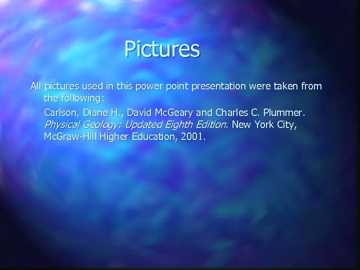 Pictures All pictures used in this power point presentation were taken from the following: