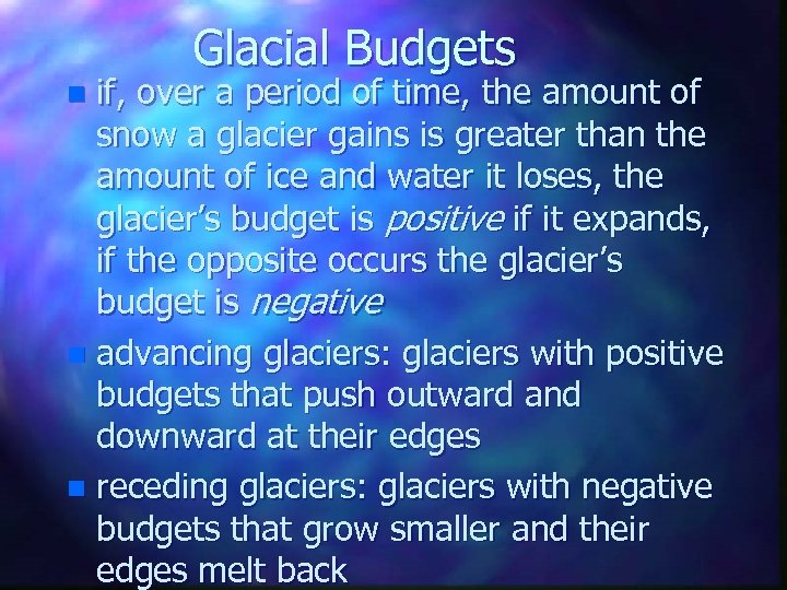 Glacial Budgets if, over a period of time, the amount of snow a glacier