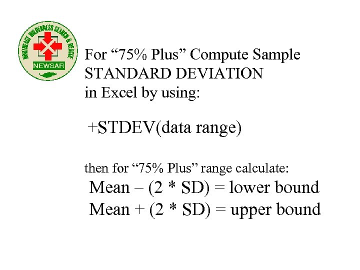 For “ 75% Plus” Compute Sample STANDARD DEVIATION in Excel by using: +STDEV(data range)
