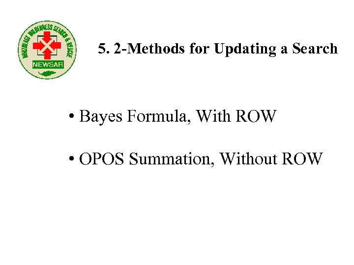 5. 2 -Methods for Updating a Search • Bayes Formula, With ROW • OPOS