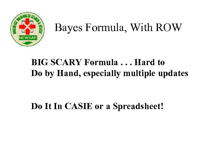 Bayes Formula, With ROW BIG SCARY Formula. . . Hard to Do by Hand,