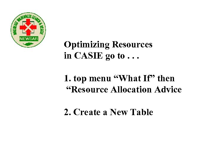 Optimizing Resources in CASIE go to. . . 1. top menu “What If” then