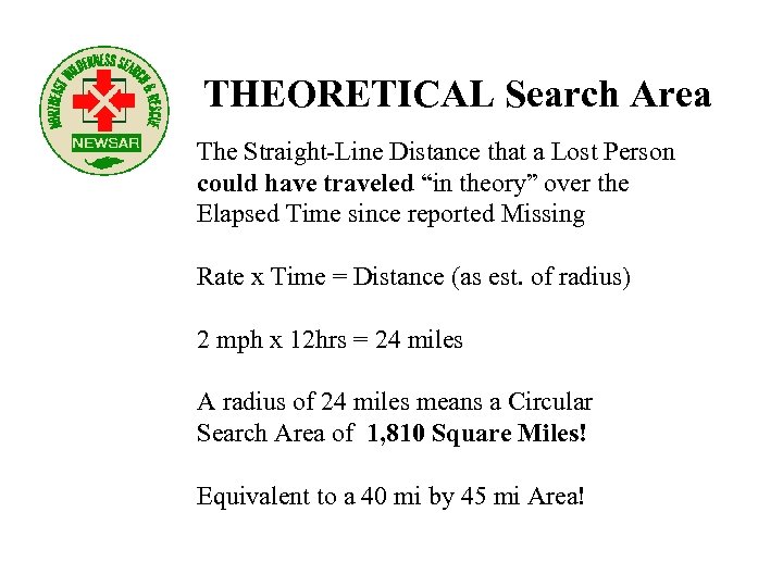 THEORETICAL Search Area The Straight-Line Distance that a Lost Person could have traveled “in