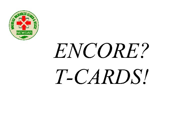 ENCORE? T-CARDS! 