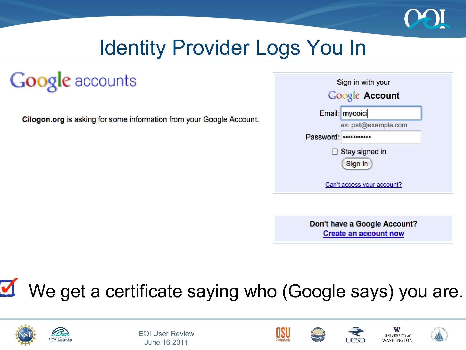 Identity Provider Logs You In We get a certificate saying who (Google says) you