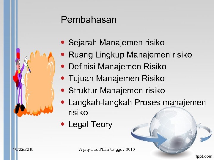 Pembahasan Sejarah Manajemen risiko Ruang Lingkup Manajemen risiko Definisi Manajemen Risiko Tujuan Manajemen Risiko