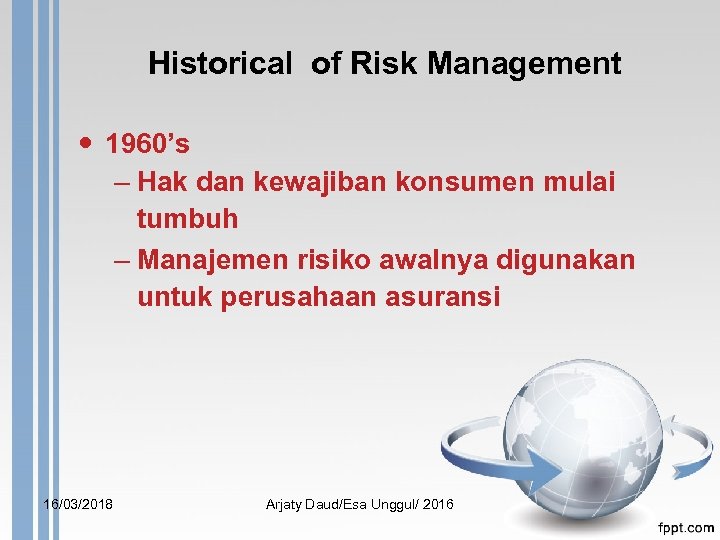 Historical of Risk Management 1960’s – Hak dan kewajiban konsumen mulai tumbuh – Manajemen