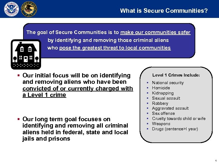 What is Secure Communities? The goal of Secure Communities is to make our communities