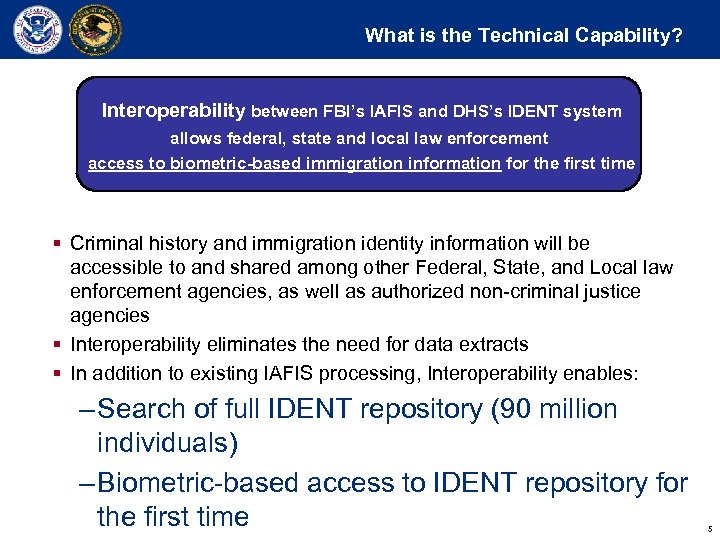 What is the Technical Capability? Interoperability between FBI’s IAFIS and DHS’s IDENT system allows