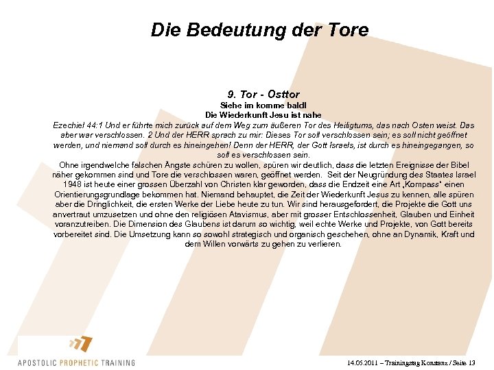 Die Bedeutung der Tore 9. Tor - Osttor Siehe im komme bald! Die Wiederkunft
