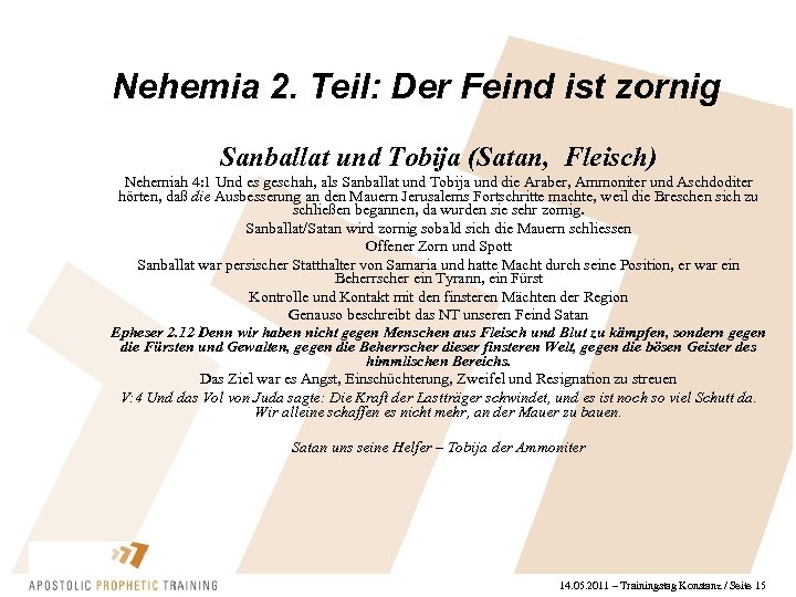 Nehemia 2. Teil: Der Feind ist zornig Sanballat und Tobija (Satan, Fleisch) Nehemiah 4: