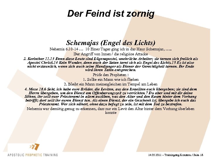 Der Feind ist zornig Schemajas (Engel des Lichts) Nehemia 6. 10 -14 … 10
