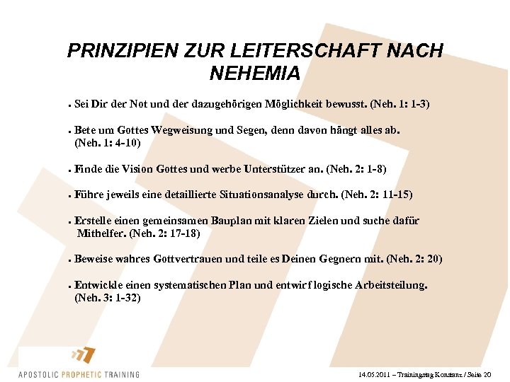 PRINZIPIEN ZUR LEITERSCHAFT NACH NEHEMIA Sei Dir der Not und der dazugehörigen Möglichkeit bewusst.