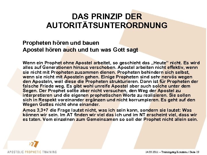 DAS PRINZIP DER AUTORITÄTSUNTERORDNUNG Propheten hören und bauen Apostel hören auch und tun was
