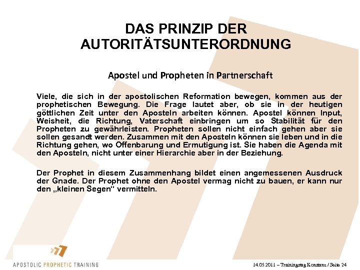 DAS PRINZIP DER AUTORITÄTSUNTERORDNUNG Apostel und Propheten in Partnerschaft Viele, die sich in der