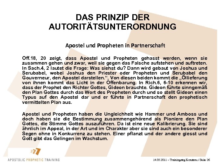 DAS PRINZIP DER AUTORITÄTSUNTERORDNUNG Apostel und Propheten in Partnerschaft Off. 18, 20 zeigt, dass
