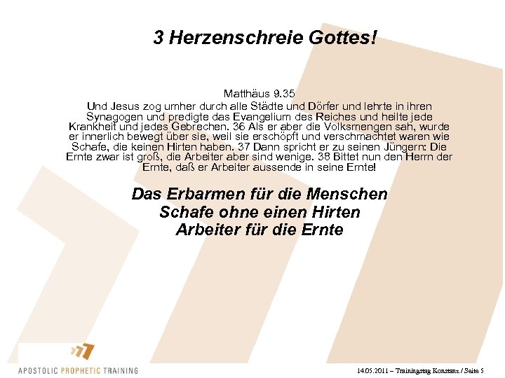 3 Herzenschreie Gottes! Matthäus 9. 35 Und Jesus zog umher durch alle Städte und