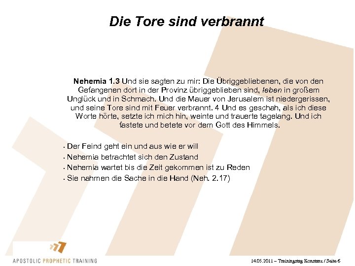 Die Tore sind verbrannt Nehemia 1. 3 Und sie sagten zu mir: Die Übriggebliebenen,