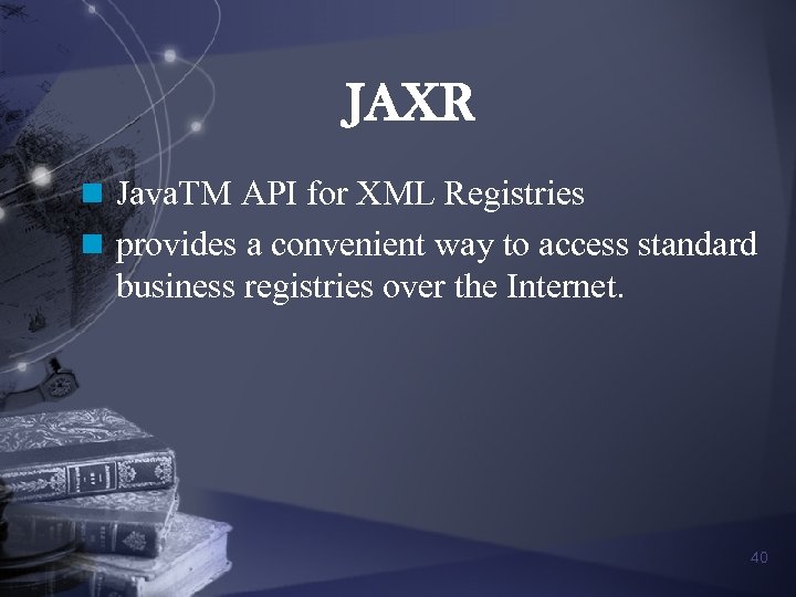 JAXR n Java. TM API for XML Registries n provides a convenient way to