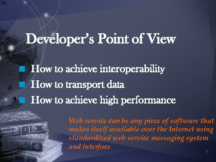 Developer’s Point of View n How to achieve interoperability n How to transport data