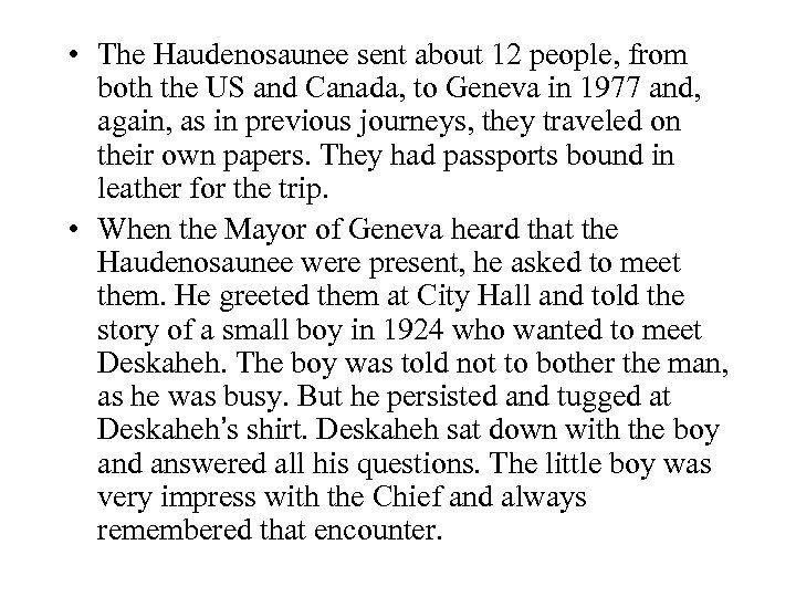  • The Haudenosaunee sent about 12 people, from both the US and Canada,