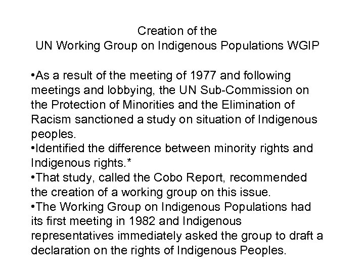 Creation of the UN Working Group on Indigenous Populations WGIP • As a result