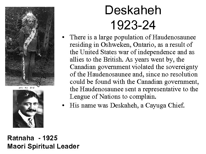 Deskaheh 1923 -24 • There is a large population of Haudenosaunee residing in Oshweken,