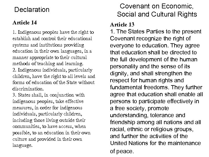 Declaration Article 14 1. Indigenous peoples have the right to establish and control their