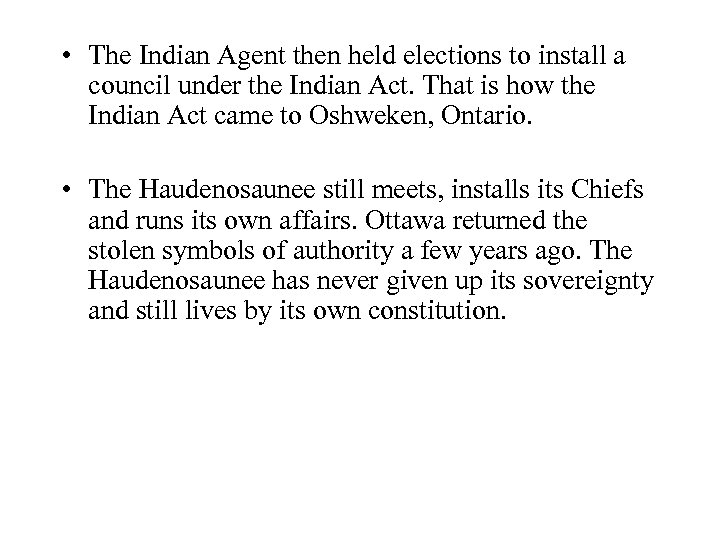  • The Indian Agent then held elections to install a council under the