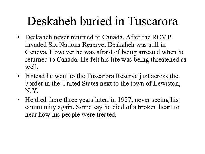 Deskaheh buried in Tuscarora • Deskaheh never returned to Canada. After the RCMP invaded